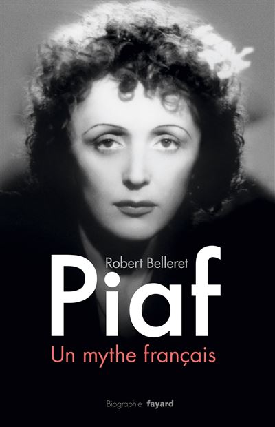Piaf, un mythe français - Robert Belleret - broché