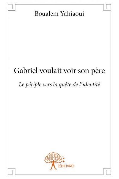 Gabriel voulait voir son père