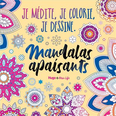 Je médite, je colorie, je dessine - Mandalas apaisants