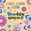 Je médite, je colorie, je dessine - Mandalas apaisants