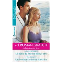 Le bébé de mon meilleur ami - Un bonheur nommé Annalisa - Réunis pour la vie