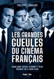 Les grandes gueules du cinéma français - Quand Gabin, Ventura, Belmondo et Delon régnaient sur le gr