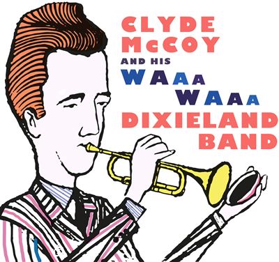 Clyde Mccoy And His Waa-Waa Dixieland Band