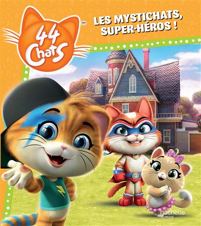 44 Chats - Les Mystichats, super-héros !