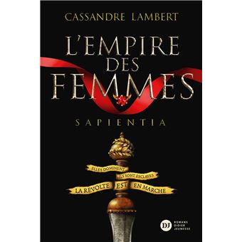 ♥ L'Empire des Femmes, tome 1 : Sapienta – Cassandre Lambert – Pledd