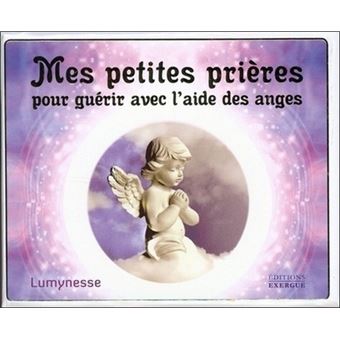 Mes Petites Prieres Pour Guerir Avec L Aide Des Anges Coffret Boite Ou Accessoire Lumynesse Achat Livre Fnac