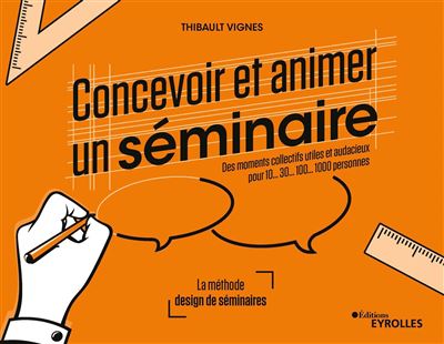 Concevoir et animer un séminaire - Thibault Vignes - broché