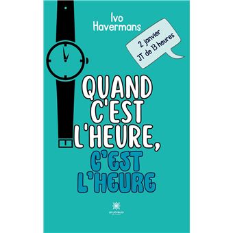 Quand c'est l'heure,c'est l'heure