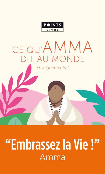 Ce qu Amma dit au monde. Enseignements d'une sage d'aujourd'hui - Mata Amritanandamayi - Poche