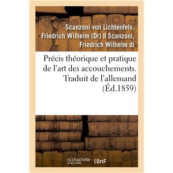 Précis théorique et pratique de l'art des accouchements. Traduit de l'allemand