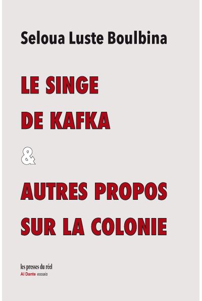 Le singe de Kafka et autres propos sur la colonie