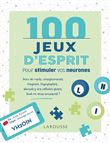 100 Jeux d'esprit pour stimuler vos neurones