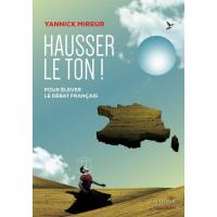 Hausser le ton pour élever le débat français