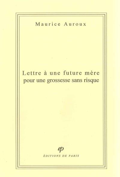 Lettre a une future mere pour une grossesse sans risque - Maurice Auroux - broché