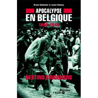 1940-1945 apocalypse en belgique, destins singuliers