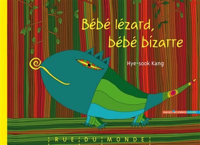 Bebe lezard, bebe bizarre - Hye-Sook Kang - relié