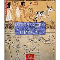 La vie des Egyptiens au temps des pharaons