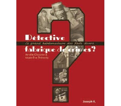 Détective, fabrique de crimes ?