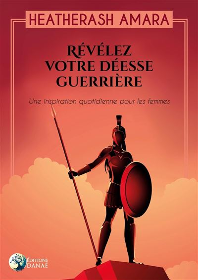 Révélez votre déesse guerrière Une inspiration quotidienne pour les femmes