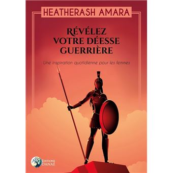 Révélez votre déesse guerrière - Une inspiration quotidienne pour les femmes