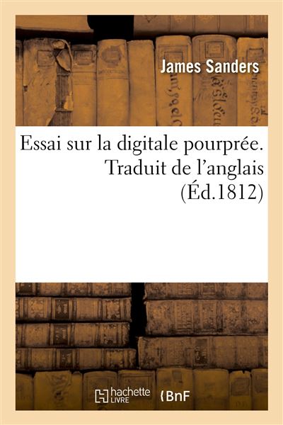 Essai sur la digitale pourprée. Traduit de l'anglais