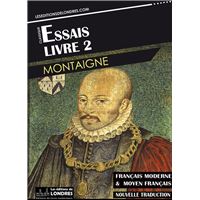 Essais – Livre II (Français moderne et moyen Français comparés)
