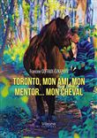 Toronto, mon ami, mon mentor - mon cheval