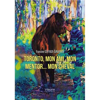Toronto, mon ami, mon mentor - mon cheval