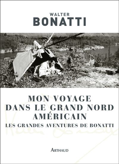 Mon voyage dans le Grand Nord américain - Walter Bonatti - broché