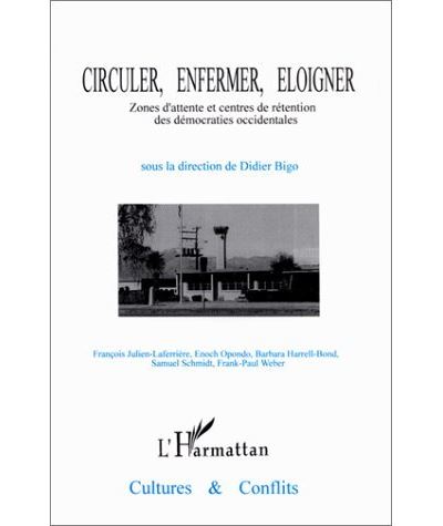 Circuler enfermer eloigner zones d'attente et centres de ret
