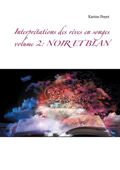 Interprétations des rêves en songes volume 2: NOIR ET BLAN - Karine Poyet - broché