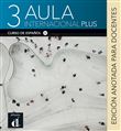 Aula internacional Plus 3 - Édition annotée pour le professeur