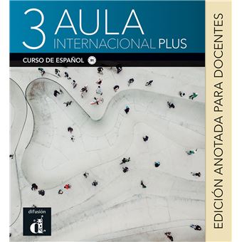 Aula internacional Plus 3 - Édition annotée pour le professeur