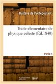 Traité élémentaire de physique céleste. Partie 1