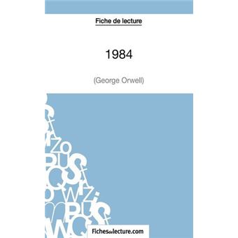 Fiche De Lecture 1984 De George Orwell Analyse Complete De L Oeuvre Broche Sophie Lecomte Fichesdelecture Com Achat Livre Ou Ebook Fnac
