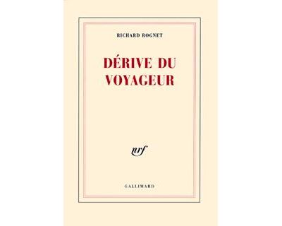 Dérive du voyageur - Richard Rognet - broché