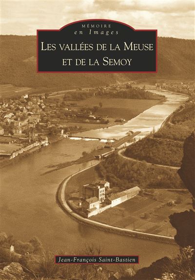 Les vallées de la Meuse et de la Semoy - Jean-François Saint-Bastien - broché