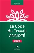 Le Code du Travail ANNOTE 2022