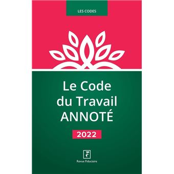 Le Code du Travail ANNOTE 2022