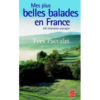 Mes Plus Belles Balades En France Poche Yves Paccalet Livre Tous Les Livres A La Fnac