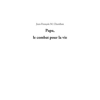 Papa, le combat pour la vie