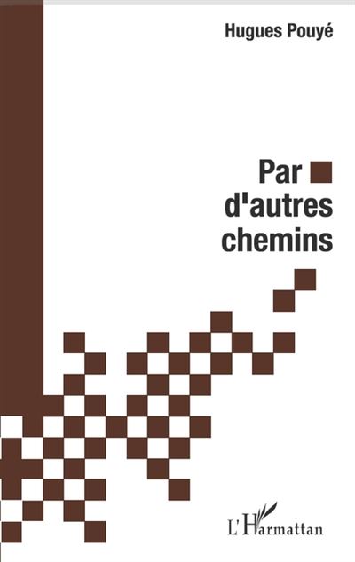 Par d'autres chemins - Hugues Pouye - broché