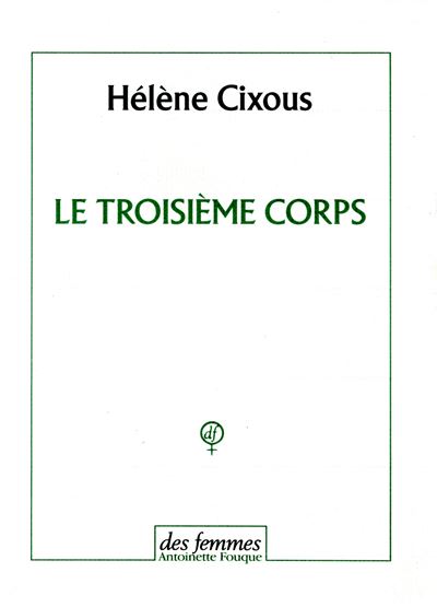 Le troisième corps - Hélène Cixous - (donnée non spécifiée)