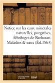 Notice sur les eaux minérales naturelles, purgatives, fébrifuges  de Barbazan. Maladies & eaux