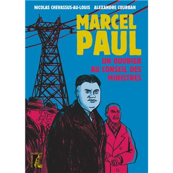 Marcel Paul, un ouvrier au Conseil des ministres