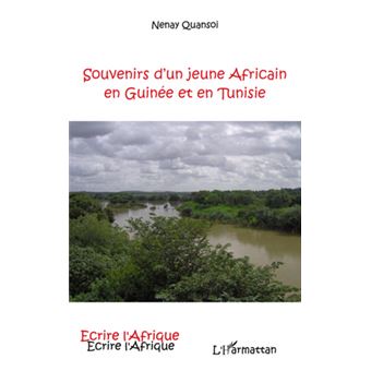 Souvenirs d'un jeune africain en guinee et en tunisie