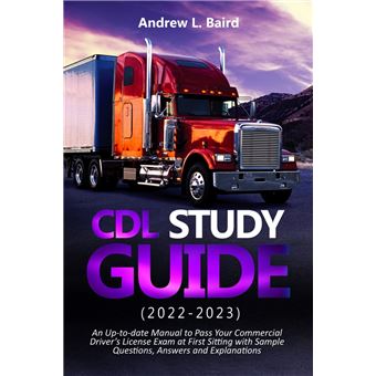 CDL Study Guide 2022-2023 An Up-to-date Manual to Pass Your Commercial ...