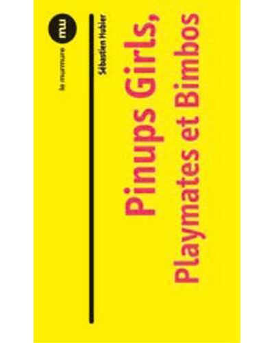 Pinup Girls, Playmates et Bimbos - Sébastien Hubier - broché