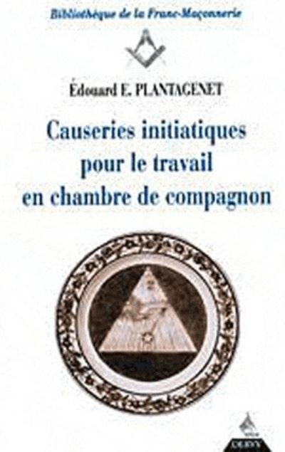 Causeries initiatiques pour le travail - tome 2 En chambre de compagnon - Edouard E. Plantagenet - broché