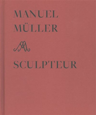 Manuel Müller Sculpteur -  Collectif - relié